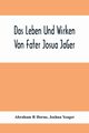 Das Leben Und Wirken Von Fater Josua Ja?Ger, R Horne Abraham
