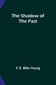 The Shadow of the Past, Young F. E.