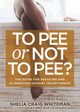 To Pee or Not to Pee?, Whiteman PT DPT CLT Shelia Craig