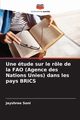 Une tude sur le rle de la FAO (Agence des Nations Unies) dans les pays BRICS, Soni Jayshree