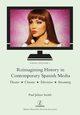 Reimagining History in Contemporary Spanish Media, Smith Paul Julian