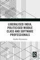 Liberalised India, Politicised Middle Class and Software Professionals, Srivastava Anshu