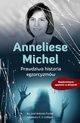 Anneliese Michel Prawdziwa historia egzorcyzmw, Fortea Jos Antonio, LeBlanc Lawrence E.U.