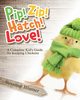 Pip! Zip! Hatch! Love!, Blumer Susanne