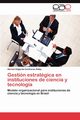 Gestion Estrategica En Instituciones de Ciencia y Tecnologia, Contreras Alday Hernan Edgardo