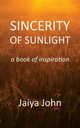 Sincerity of Sunlight, John Jaiya