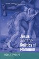 Jesus and the Politics of Mammon, Phelps Hollis