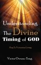 Understanding The Divine Timing Of God, Owusu-Teng Victor