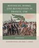Rousseau, Burke, and Revolution in France, 1791, Popiel Jennifer J.