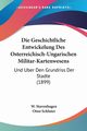 Die Geschichtliche Entwickelung Des Osterreichisch-Ungarischen Militar-Kartenwesens, Stavenhagen W.