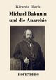 Michael Bakunin und die Anarchie, Huch Ricarda