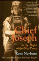 Chief Joseph & the Flight of the Nez Perce, Nerburn Kent