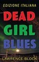 Dead Girl Blues - Edizione Italiana, Block Lawrence