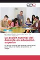 La accin tutorial del docente en educacin superior, Len Villa et al Jos Luis