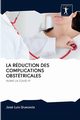 LA RDUCTION DES COMPLICATIONS OBSTTRICALES, Quezada Jos Luis