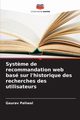 Syst?me de recommandation web bas sur l'historique des recherches des utilisateurs, Paliwal Gaurav