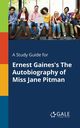 A Study Guide for Ernest Gaines's The Autobiography of Miss Jane Pitman, Gale Cengage Learning