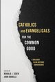 Catholics and Evangelicals for the Common Good, 