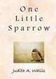 One Little Sparrow, Wallis Judith A