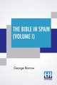 The Bible In Spain (Volume I), Borrow George