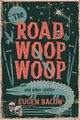 The Road to Woop Woop and Other Stories, Bacon Eugen