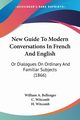 New Guide To Modern Conversations In French And English, Bellenger William A.