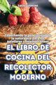 EL LIBRO DE COCINA DEL RECOLECTOR MODERNO, Lucia Gutierrez