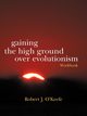 Gaining the High Ground Over Evolutionism-Workbook, O'Keefe Robert J.