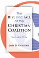 The Rise and Fall of the Christian Coalition, Vaughan Joel D.
