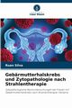 Gebrmutterhalskrebs und Zytopathologie nach Strahlentherapie, Silva Ruan