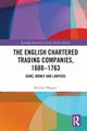 The English Chartered Trading Companies, 1688-1763, Wagner Michael