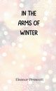 In the Arms of Winter, Prescott Eleanor