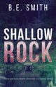 Shallow Rock, Smith B.E.