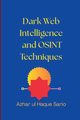 Dark Web Intelligence and OSINT Techniques, Sario Azhar ul Haque