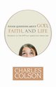 Tough Questions about God, Faith, and Life, Colson Charles W.