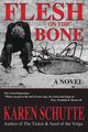 Flesh on the Bone, Schutte Karen L.