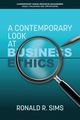 A Contemporary Look at Business Ethics, Sims Ronald R.