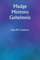 Madge Mortons Geheimnis, Chalmers Amy DV