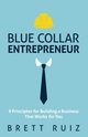 Blue Collar Entrepreneur, Ruiz Brett