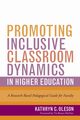 Promoting Inclusive Classroom Dynamics in Higher Education, Oleson Kathryn C.