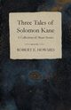 Three Tales of Solomon Kane (A Collection of Short Stories), Howard Robert E.