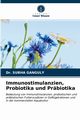 Immunostimulanzien, Probiotika und Prbiotika, GANGULY Dr. SUBHA