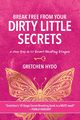 Break Free From Your Dirty Little Secrets, Hydo Gretchen