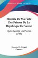 Histoire De Ma Fuite Des Prisons De La Republique De Venise, Casanova Giacomo De Seingalt