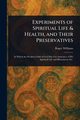 Experiments of Spiritual Life & Health, and Their Preservatives, Williams Roger