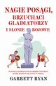 Nagie posgi, brzuchaci gladiatorzy i sonie bojowe, Ryan Garrett