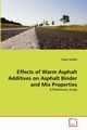 Effects of Warm Asphalt Additives on Asphalt Binder and Mix Properties, Gandhi Tejash