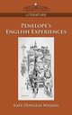 Penelope's English Experiences, Wiggin Kate Douglas