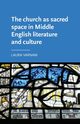The church as sacred space in Middle English literature and culture, Varnam Laura