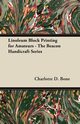 Linoleum Block Printing for Amateurs - The Beacon Handicraft Series, Bone Charlotte D.